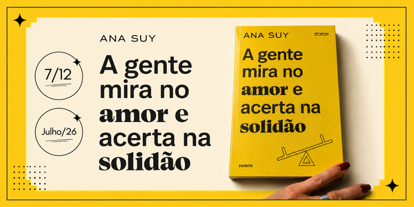Ana Suy - "A gente mira no amor e acerta..."